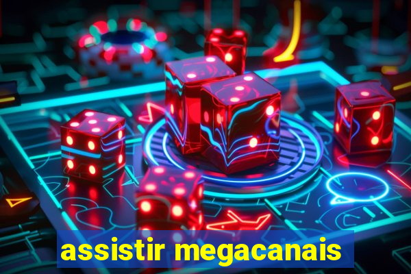 assistir megacanais